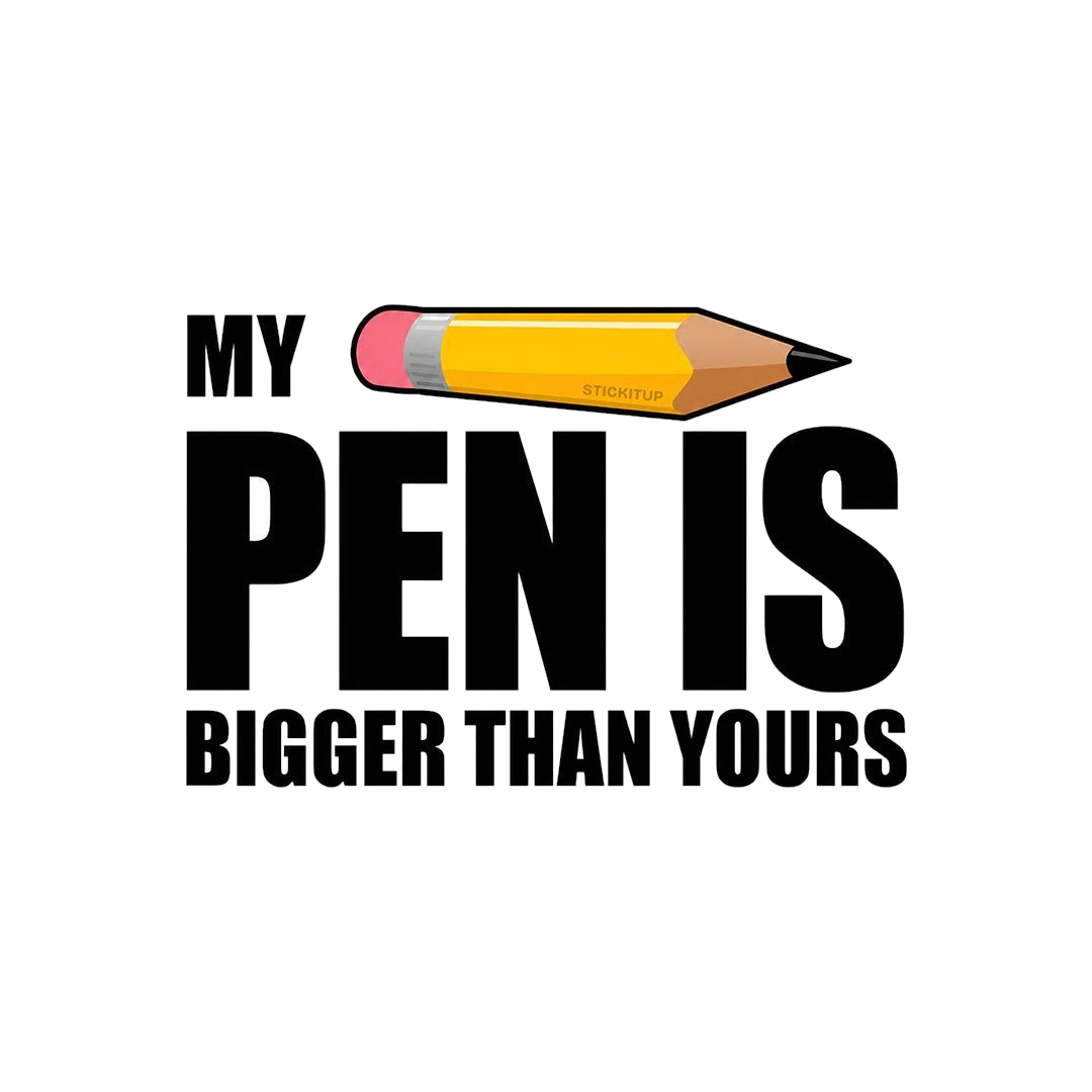 My Pen Is Bigger Than Yours Sticker